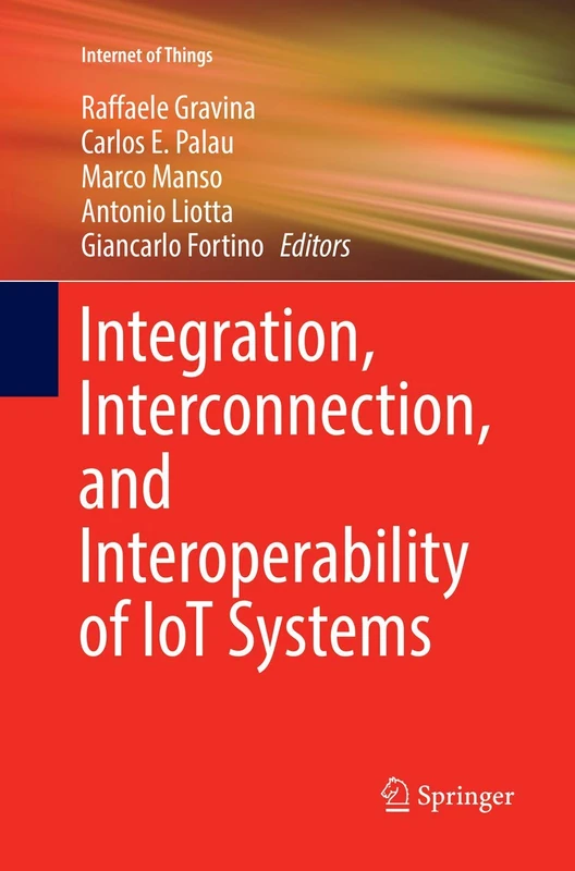 Integration, Interconnection, and Interoperability of IoT Systems (Internet of Things)
