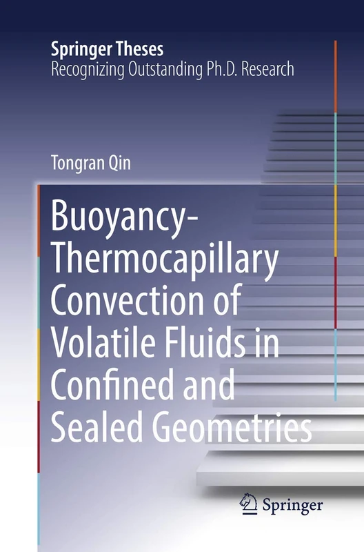 Buoyancy-Thermocapillary Convection of Volatile Fluids in Confined and Sealed Geometries (Springer Theses)
