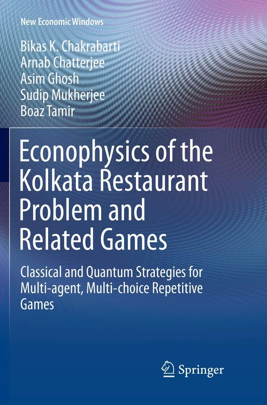 Econophysics of the Kolkata Restaurant Problem and Related Games: Classical and Quantum Strategies for Multi-agent, Multi-choice Repetitive Games (New Economic Windows)