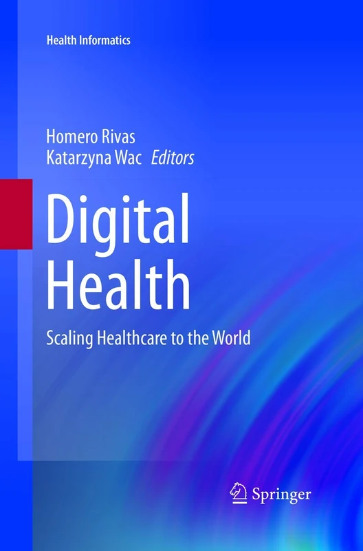 Digital Health: Scaling Healthcare to the World (Health Informatics)