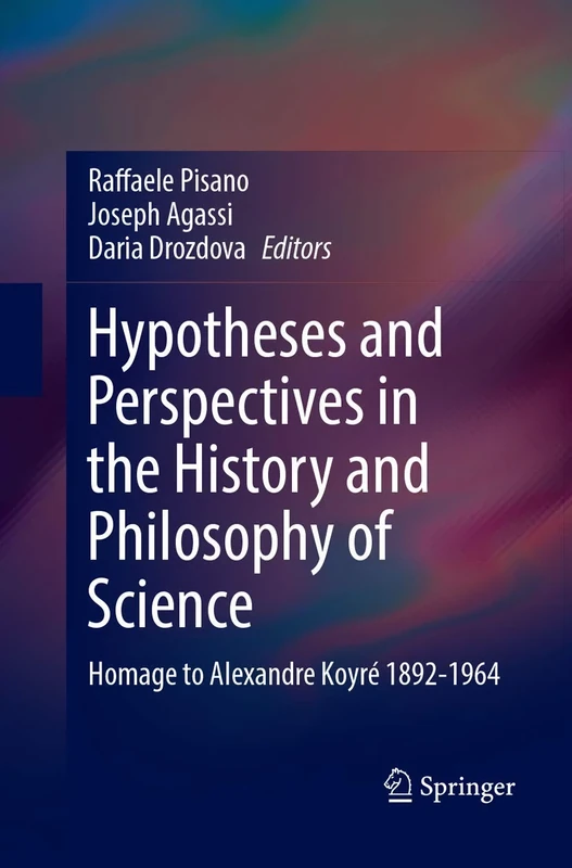 Hypotheses and Perspectives in the History and Philosophy of Science: Homage to Alexandre Koyré 1892-1964