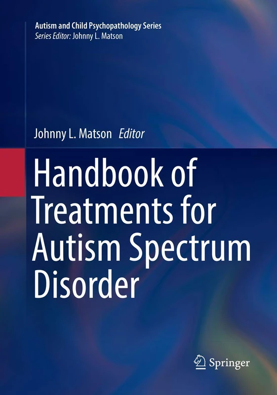 Handbook of Treatments for Autism Spectrum Disorder (Autism and Child Psychopathology Series)