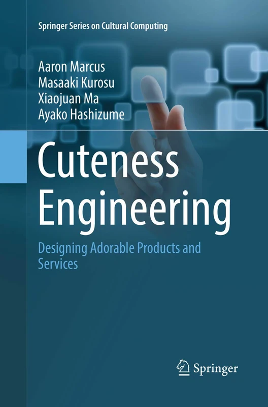 Cuteness Engineering: Designing Adorable Products and Services (Springer Series on Cultural Computing)