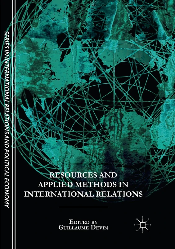 Resources and Applied Methods in International Relations (The Sciences Po Series in International Relations and Political Economy)