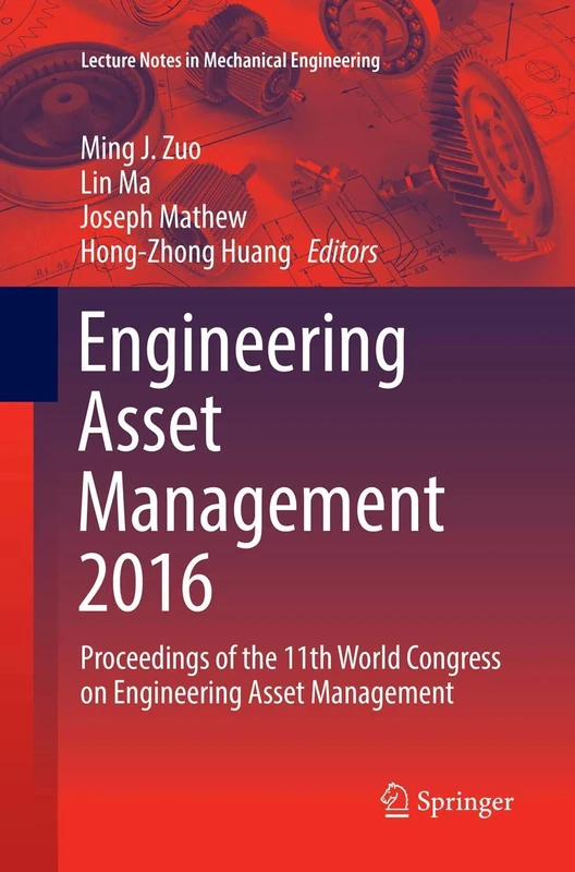 Engineering Asset Management 2016: Proceedings of the 11th World Congress on Engineering Asset Management (Lecture Notes in Mechanical Engineering)