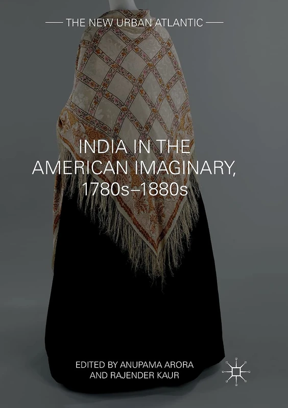 India in the American Imaginary, 1780s–1880s (The New Urban Atlantic)
