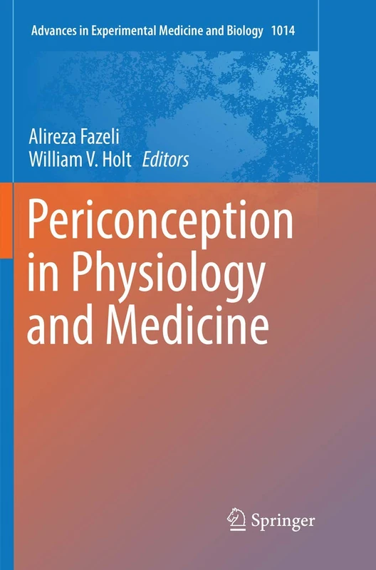 Periconception in Physiology and Medicine: 1014 (Advances in Experimental Medicine and Biology, 1014)