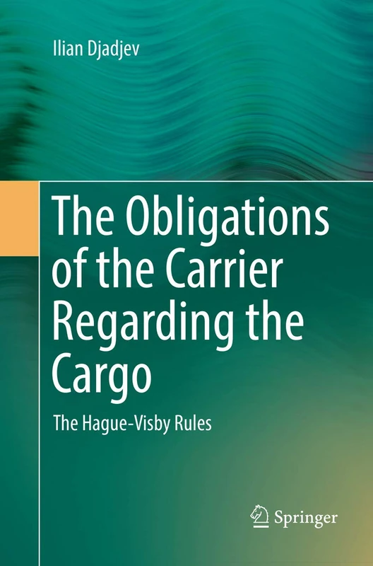 The Obligations of the Carrier Regarding the Cargo: The Hague-Visby Rules
