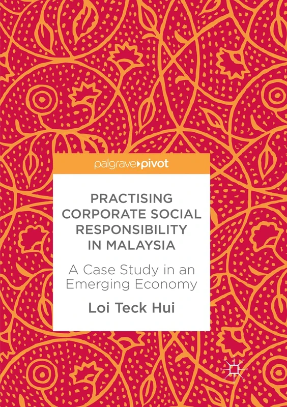 Practising Corporate Social Responsibility in Malaysia: A Case Study in an Emerging Economy