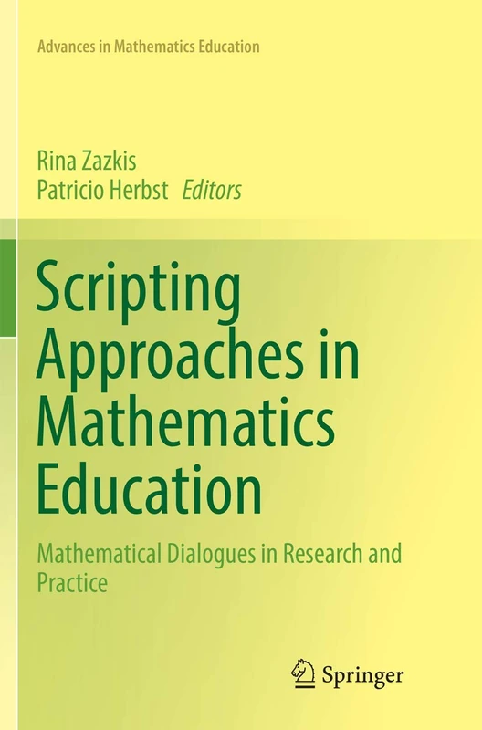 Scripting Approaches in Mathematics Education: Mathematical Dialogues in Research and Practice
