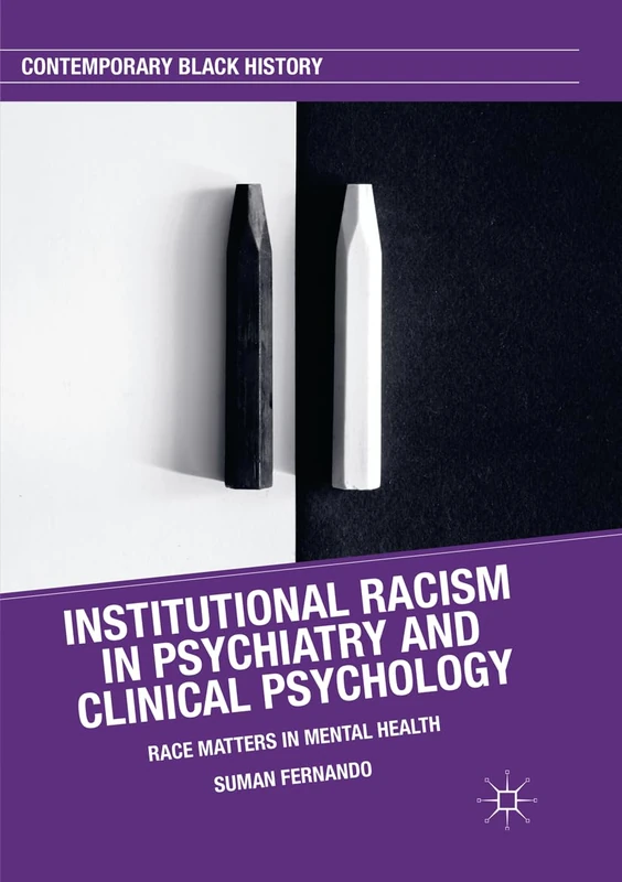 Institutional Racism in Psychiatry and Clinical Psychology: Race Matters in Mental Health (Contemporary Black History)