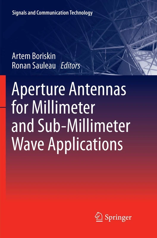 Aperture Antennas for Millimeter and Sub-Millimeter Wave Applications (Signals and Communication Technology)