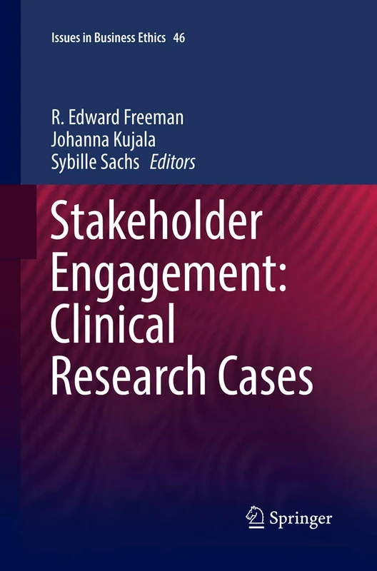 Stakeholder Engagement: Clinical Research Cases: 46 (Issues in Business Ethics, 46)