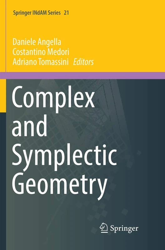 Complex and Symplectic Geometry: 21 (Springer INdAM Series, 21)