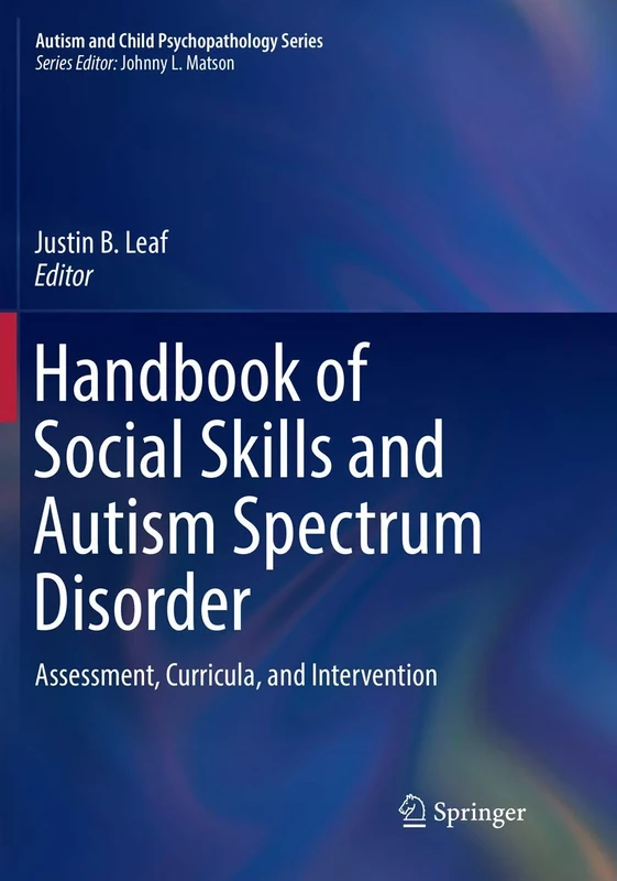 Handbook of Social Skills and Autism Spectrum Disorder: Assessment, Curricula, and Intervention (Autism and Child Psychopathology Series)