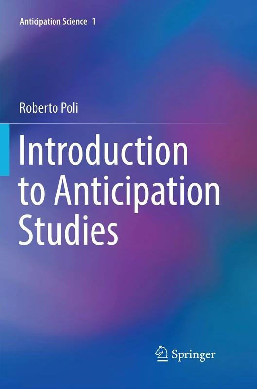 Introduction to Anticipation Studies: 1 (Anticipation Science, 1)