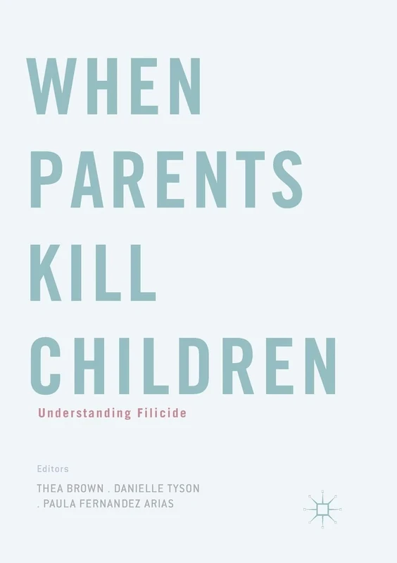 When Parents Kill Children: Understanding Filicide