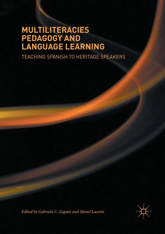 Multiliteracies Pedagogy and Language Learning: Teaching Spanish to Heritage Speakers