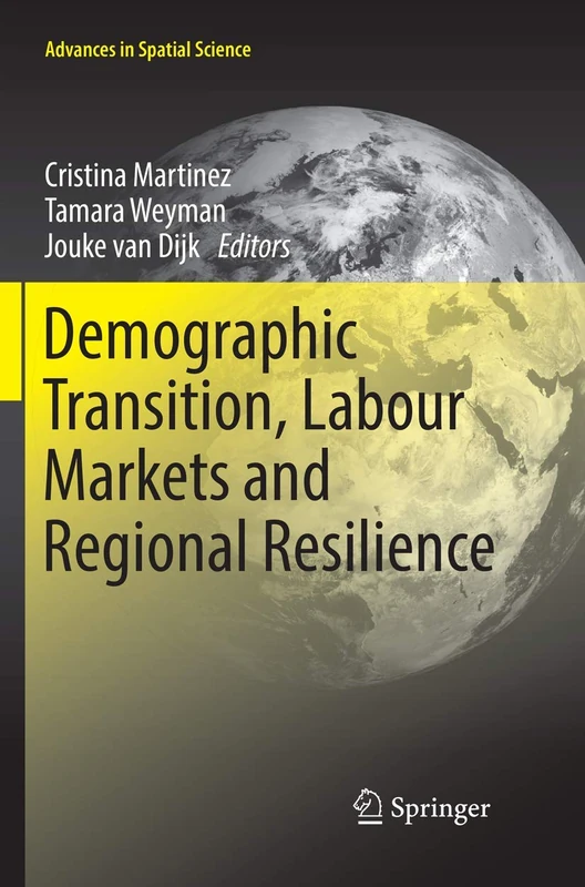 Demographic Transition, Labour Markets and Regional Resilience (Advances in Spatial Science)