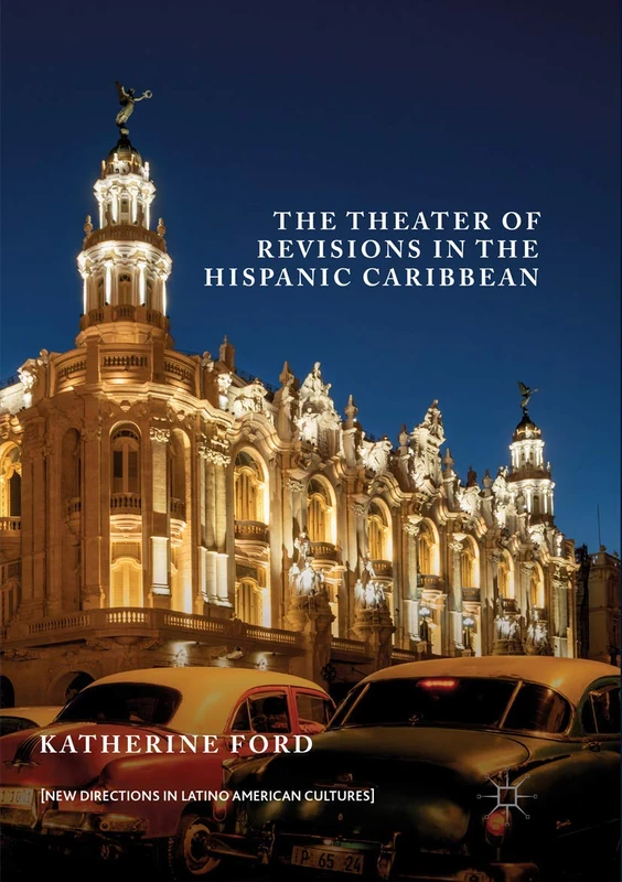 The Theater of Revisions in the Hispanic Caribbean (New Directions in Latino American Cultures)