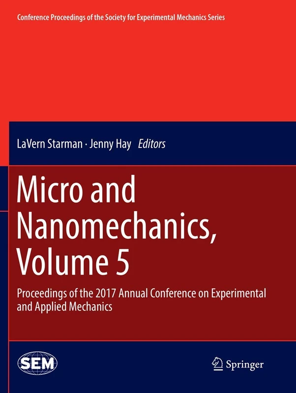 Micro and Nanomechanics, Volume 5: Proceedings of the 2017 Annual Conference on Experimental and Applied Mechanics (Conference Proceedings of the Society for Experimental Mechanics Series)