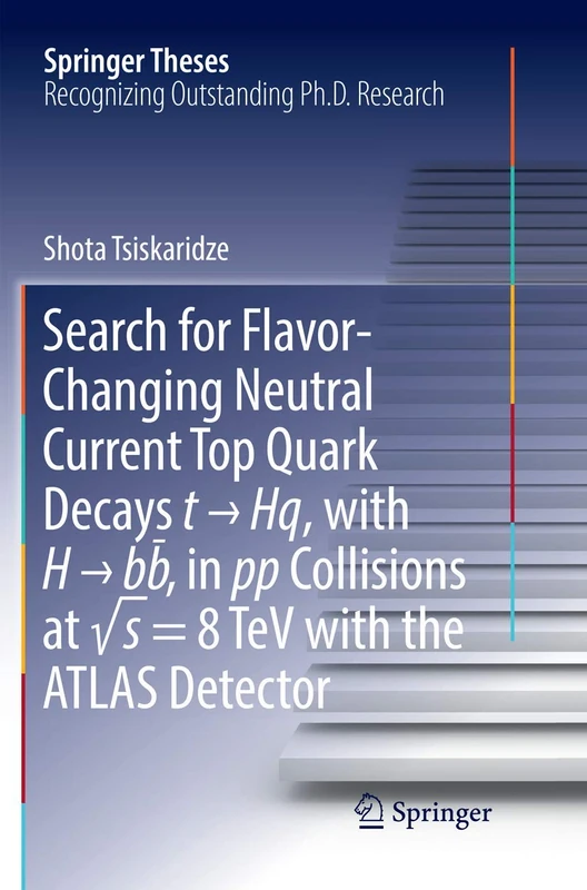 Search for Flavor-Changing Neutral Current Top Quark Decays t → Hq, with H → bb̅ , in pp Collisions at √s = 8 TeV with the ATLAS Detector (Springer Theses)