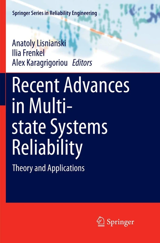 Recent Advances in Multi-state Systems Reliability: Theory and Applications (Springer Series in Reliability Engineering)