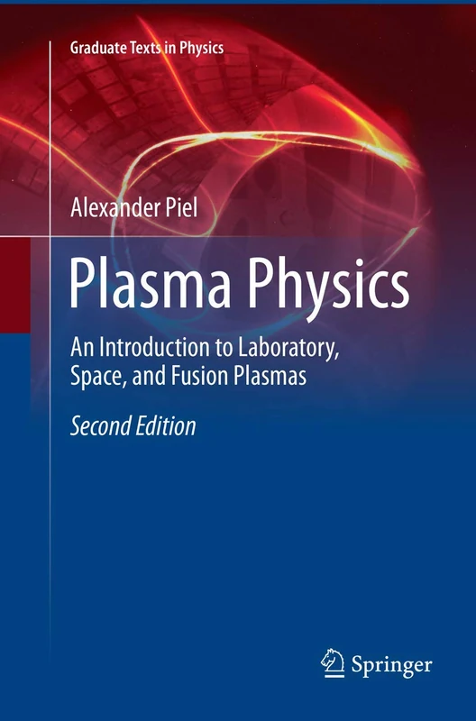 Plasma Physics: An Introduction to Laboratory, Space, and Fusion Plasmas (Graduate Texts in Physics)