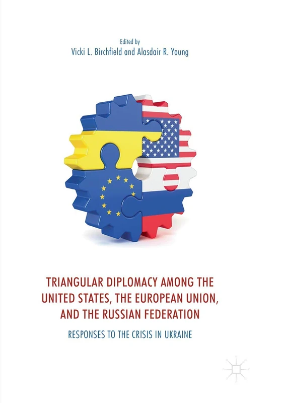 Triangular Diplomacy among the United States, the European Union, and the Russian Federation: Responses to the Crisis in Ukraine