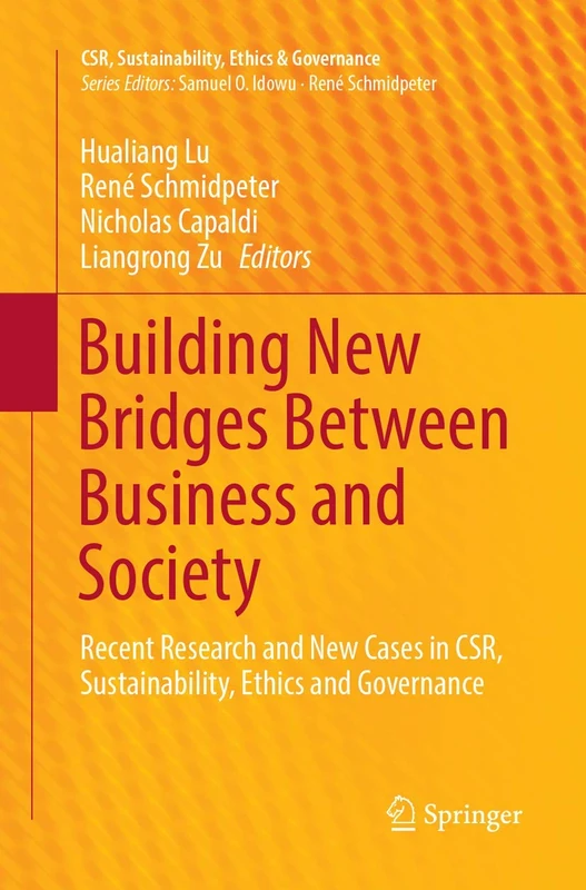 Building New Bridges Between Business and Society: Recent Research and New Cases in CSR, Sustainability, Ethics and Governance
