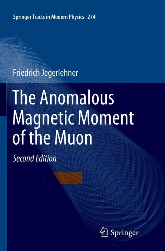 The Anomalous Magnetic Moment of the Muon: 274 (Springer Tracts in Modern Physics, 274)