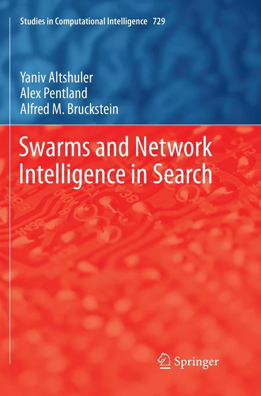 Swarms and Network Intelligence in Search: 729 (Studies in Computational Intelligence, 729)