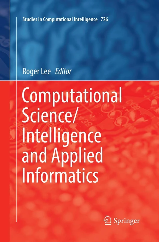 Computational Science/Intelligence and Applied Informatics: 726 (Studies in Computational Intelligence, 726)