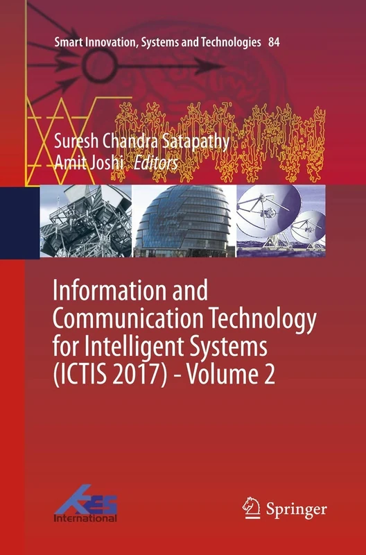 Information and Communication Technology for Intelligent Systems (ICTIS 2017) - Volume 2: 84 (Smart Innovation, Systems and Technologies, 84)