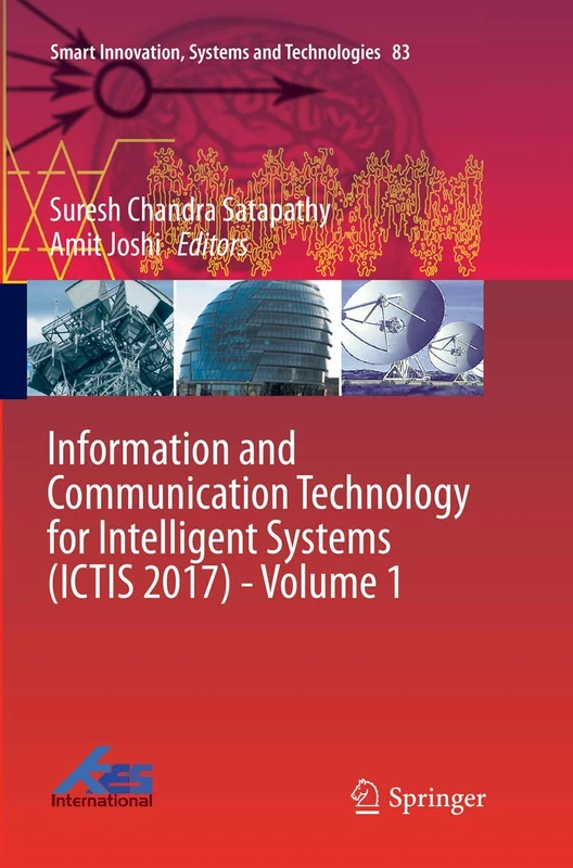 Information and Communication Technology for Intelligent Systems (ICTIS 2017) - Volume 1: 83 (Smart Innovation, Systems and Technologies, 83)