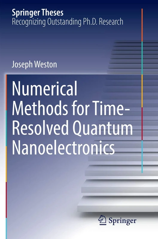 Numerical Methods for Time-Resolved Quantum Nanoelectronics (Springer Theses)