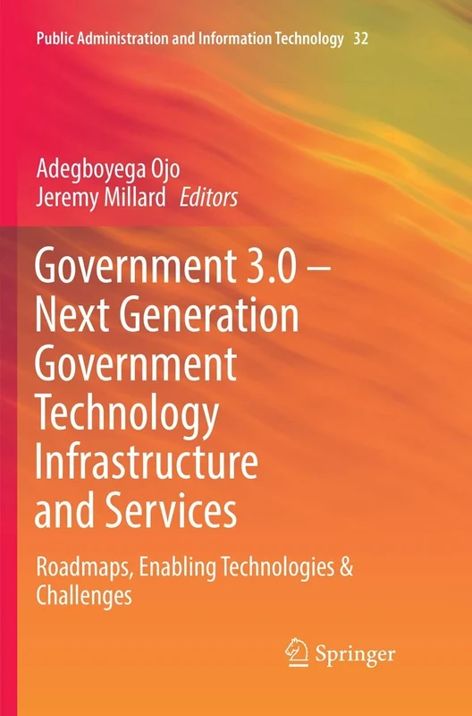 Government 3.0 – Next Generation Government Technology Infrastructure and Services: Roadmaps, Enabling Technologies & Challenges: 32 (Public Administration and Information Technology, 32) - Image 1