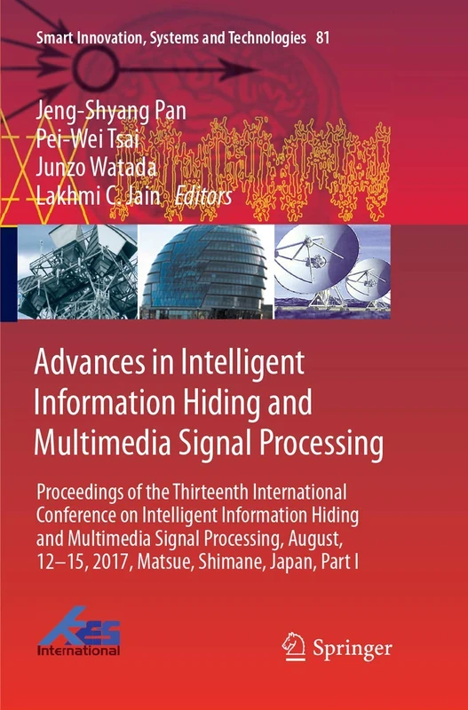 Advances in Intelligent Information Hiding and Multimedia Signal Processing: Proceedings of the Thirteenth International Conference on Intelligent ... Innovation, Systems and Technologies, 81)