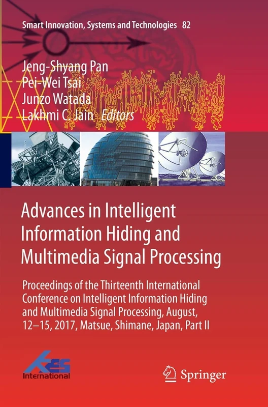 Advances in Intelligent Information Hiding and Multimedia Signal Processing: Proceedings of the Thirteenth International Conference on Intelligent ... Innovation, Systems and Technologies, 82)