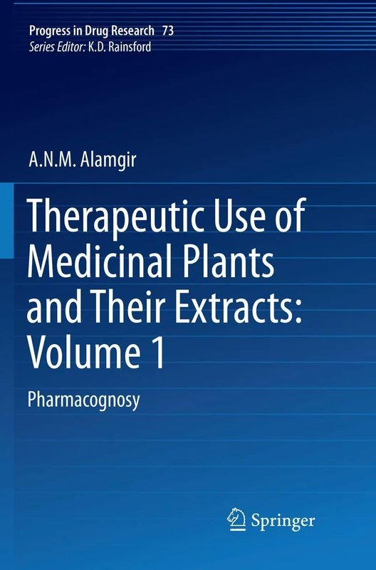 Therapeutic Use of Medicinal Plants and Their Extracts: Volume 1: Pharmacognosy: 73 (Progress in Drug Research, 73)