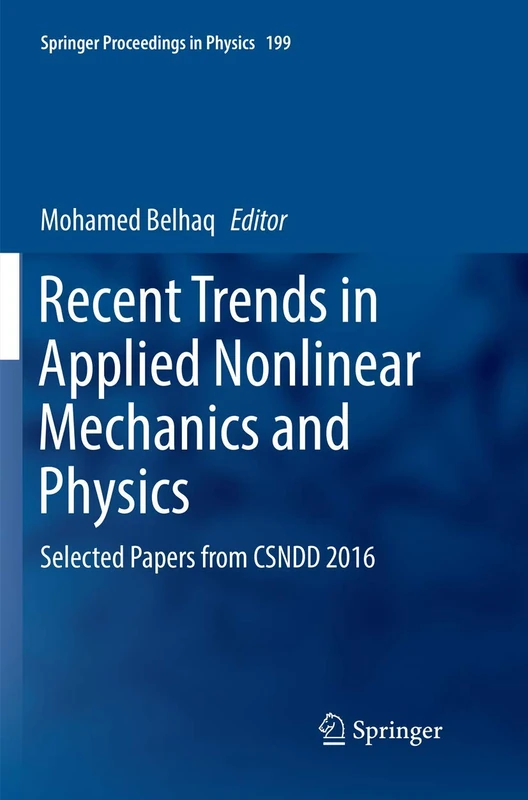 Recent Trends in Applied Nonlinear Mechanics and Physics: Selected Papers from CSNDD 2016: 199 (Springer Proceedings in Physics)