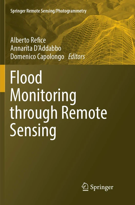 Flood Monitoring through Remote Sensing (Springer Remote Sensing/Photogrammetry)