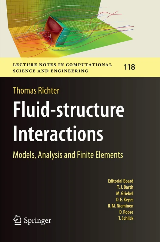Fluid-structure Interactions: Models, Analysis and Finite Elements: 118 (Lecture Notes in Computational Science and Engineering, 118)