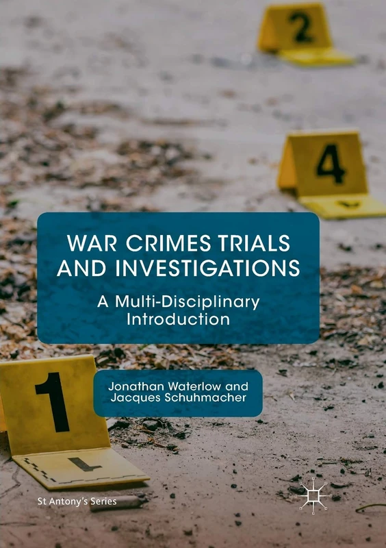 War Crimes Trials and Investigations: A Multi-Disciplinary Introduction (St Antony's Series)