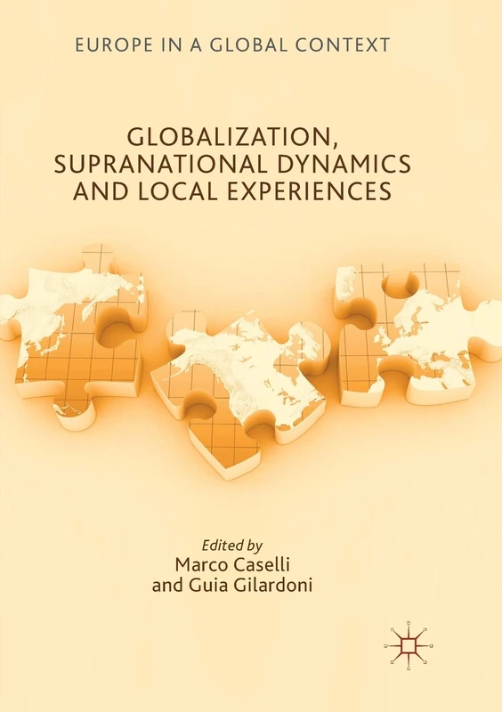 Globalization, Supranational Dynamics and Local Experiences (Europe in a Global Context)