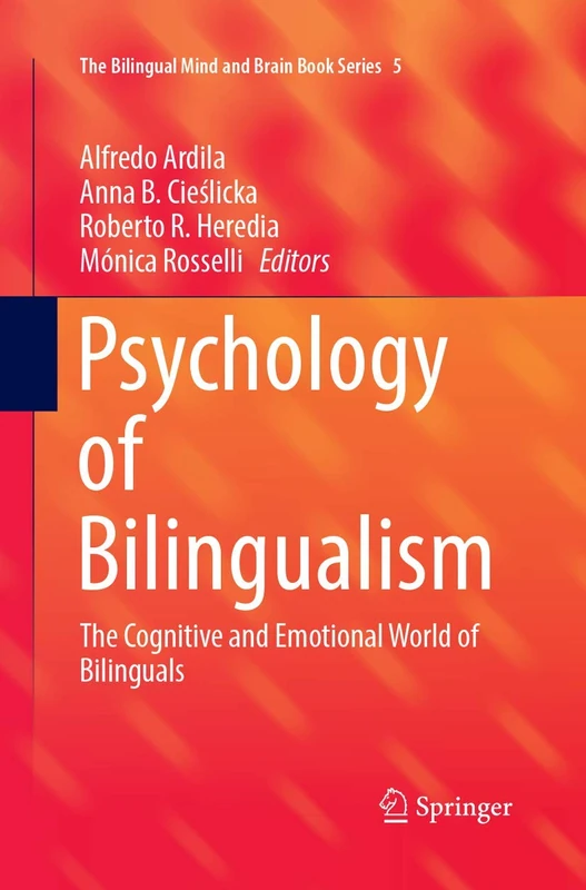 Psychology of Bilingualism: The Cognitive and Emotional World of Bilinguals: 5 (The Bilingual Mind and Brain Book Series, 5)