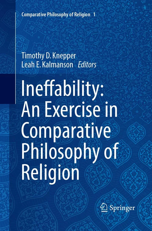 Ineffability: An Exercise in Comparative Philosophy of Religion: 1