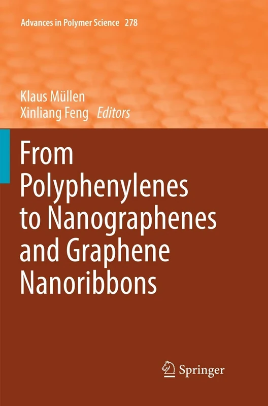 From Polyphenylenes to Nanographenes and Graphene Nanoribbons: 278 (Advances in Polymer Science, 278)