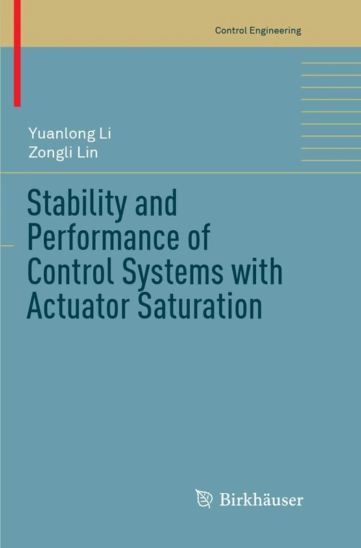 Stability and Performance of Control Systems with Actuator Saturation (Control Engineering)