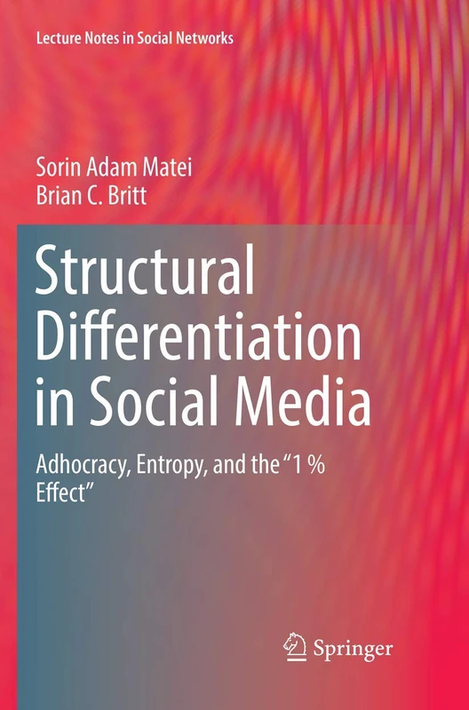 Structural Differentiation in Social Media: Adhocracy, Entropy, and the "1 % Effect" (Lecture Notes in Social Networks)